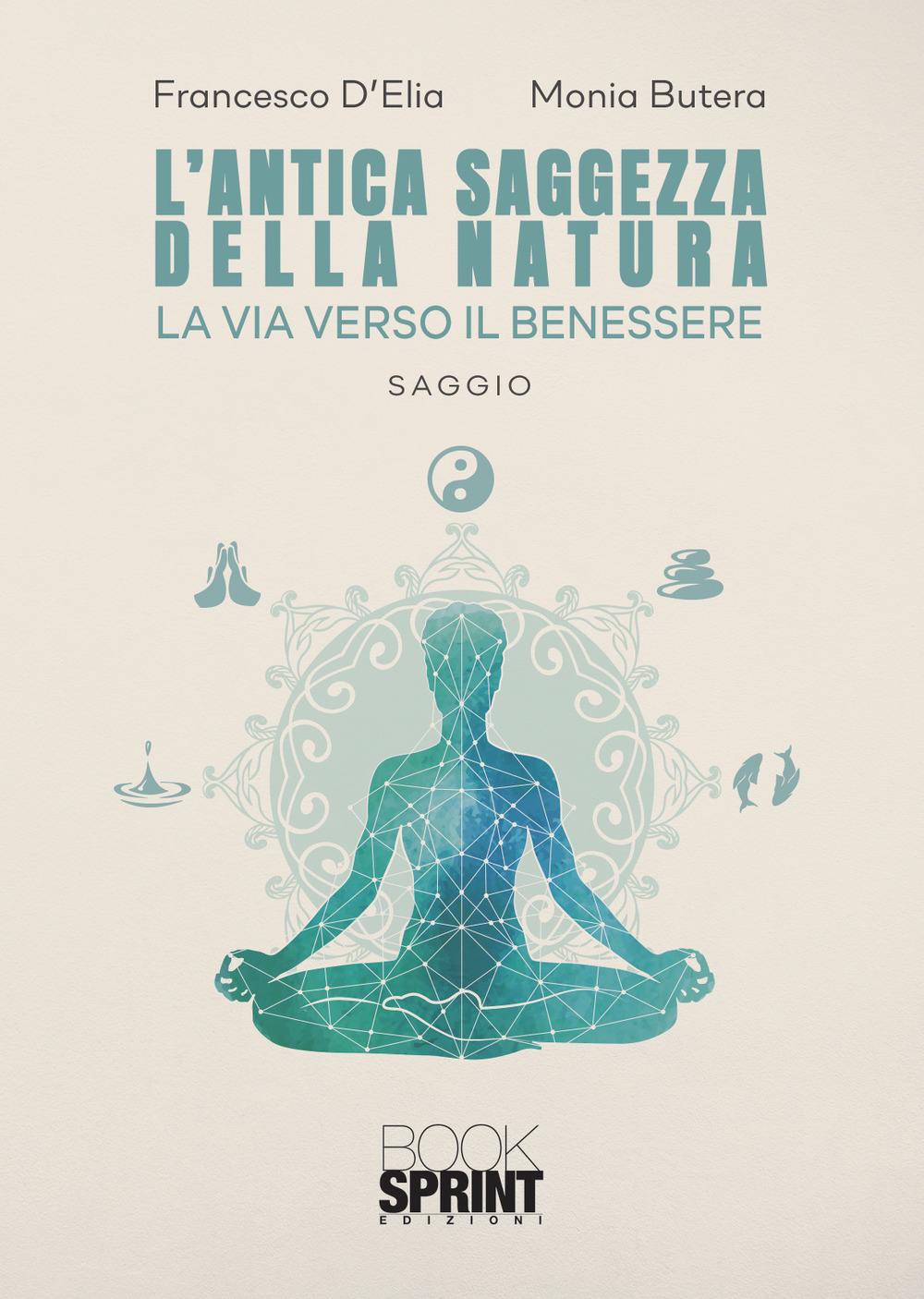 Libro antica saggezza della natura di Francesco D’Elia; Monia Butera - ean 9788824973076 - BooksprintEdizioni