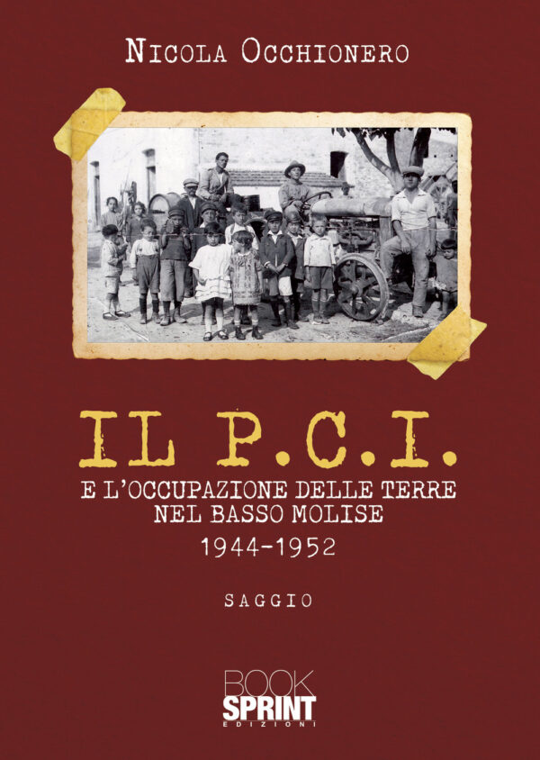 Libro P.C.I. e l’occupazione delle terre nel Basso Molise 1944-1952 di Nicola Occhionero - ean 9788824973113 - BooksprintEdizioni