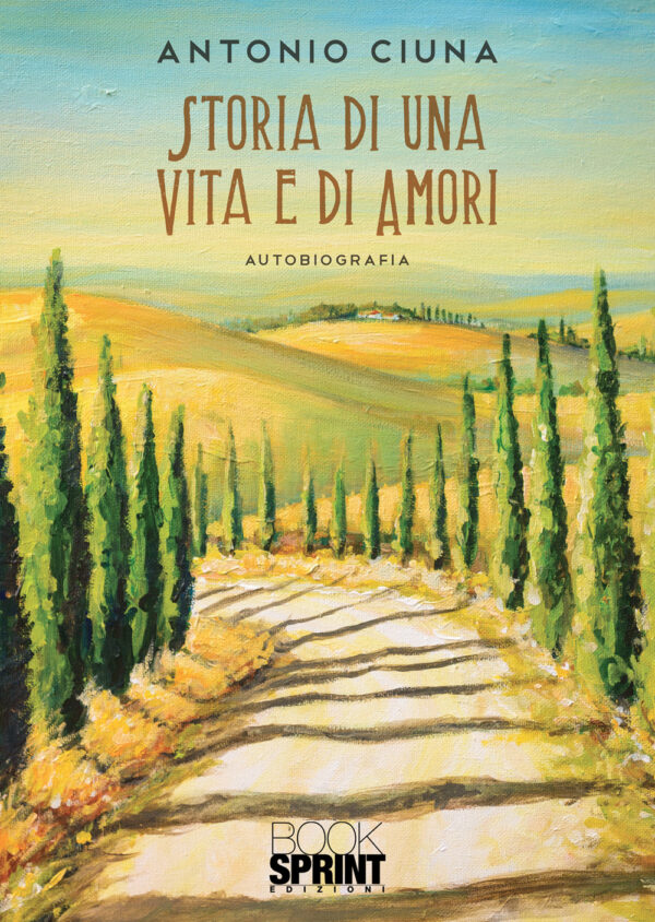Libro Storia di una vita e di amori di Antonio Ciuna - ean 9788824973380 - BooksprintEdizioni