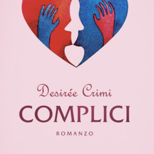 Libro Complici di Desirée Crimi - ean 9788824973427 - BooksprintEdizioni