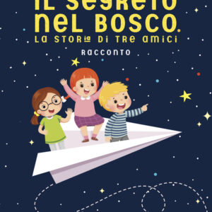 Libro segreto del bosco. La storia di tre amici di Maria Toriaco; Imane Mourid - ean 9788824973441 - BooksprintEdizioni