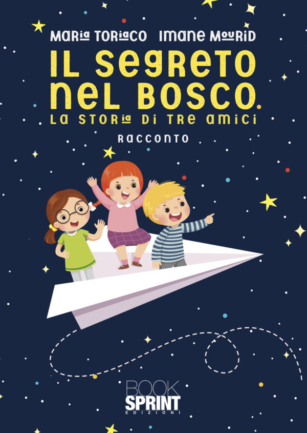 Libro segreto del bosco. La storia di tre amici di Maria Toriaco; Imane Mourid - ean 9788824973441 - BooksprintEdizioni