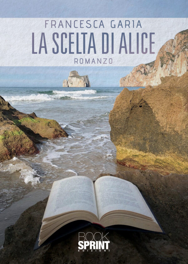 Libro scelta di Alice di Francesca Garia - ean 9788824973519 - BooksprintEdizioni