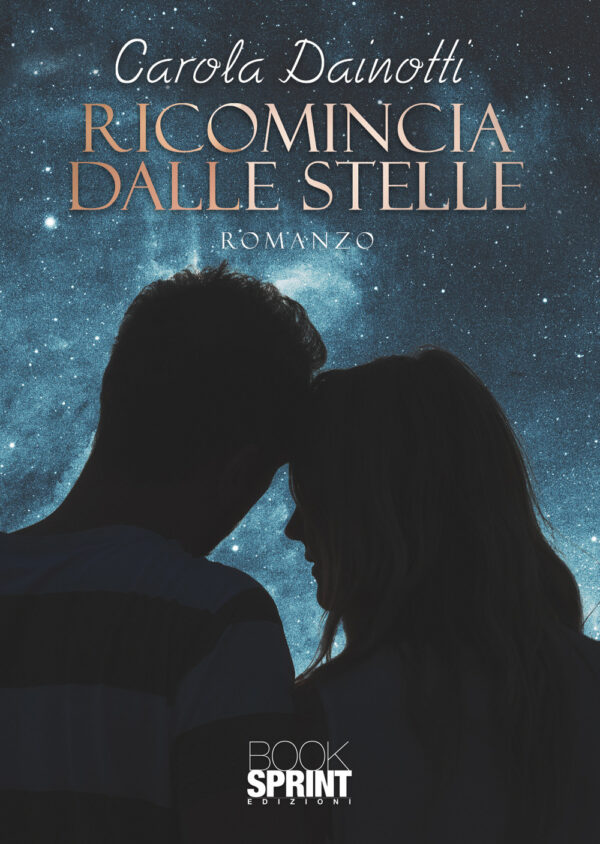 Libro Ricomincia dalle stelle di Carola Dainotti - ean 9788824973571 - BooksprintEdizioni