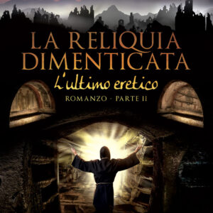 Libro ultimo eretico. La reliquia dimenticata di Raimondo Miraglia - ean 9788824973885 - BooksprintEdizioni