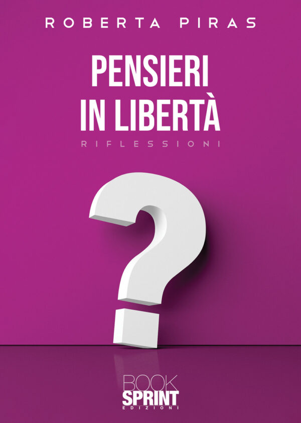 Libro Pensieri in libertà di Roberta Piras - ean 9788824974103 - BooksprintEdizioni