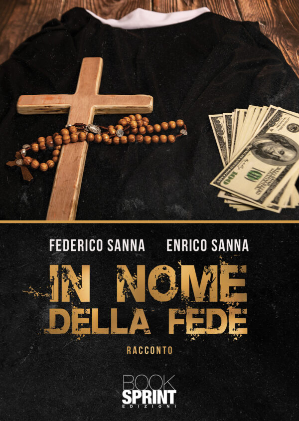 Libro In nome della fede di Federico Sanna; Enrico Sanna - ean 9788824974202 - BooksprintEdizioni