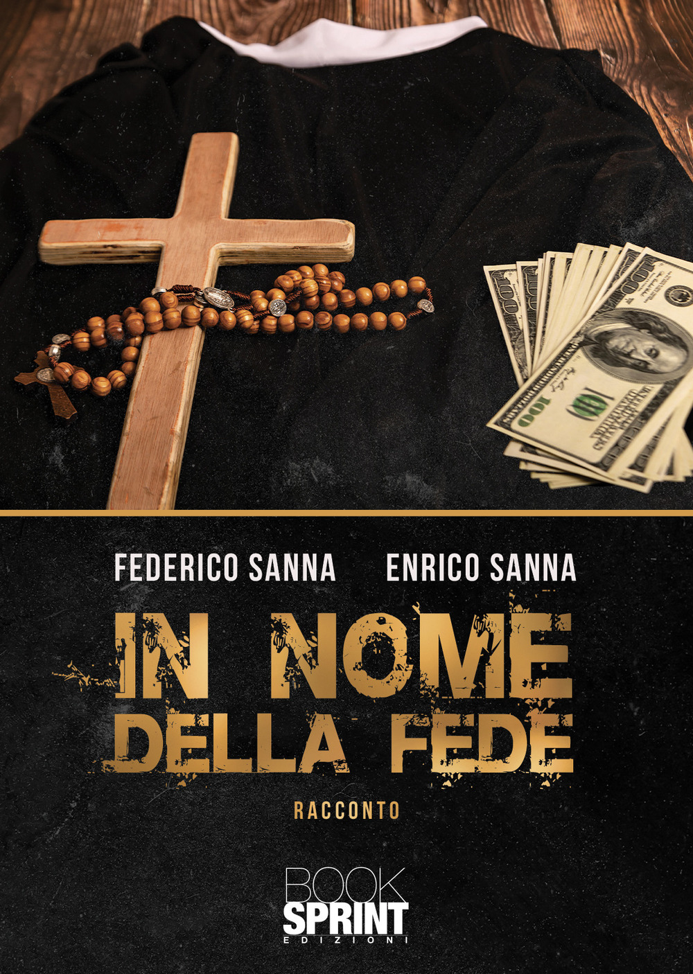 Libro In nome della fede di Federico Sanna; Enrico Sanna - ean 9788824974202 - BooksprintEdizioni