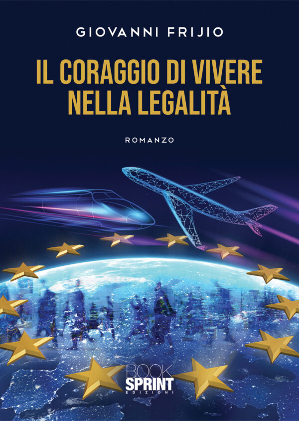 Libro coraggio di vivere nella legalità di Giovanni Frijio - ean 9788824974356 - BooksprintEdizioni
