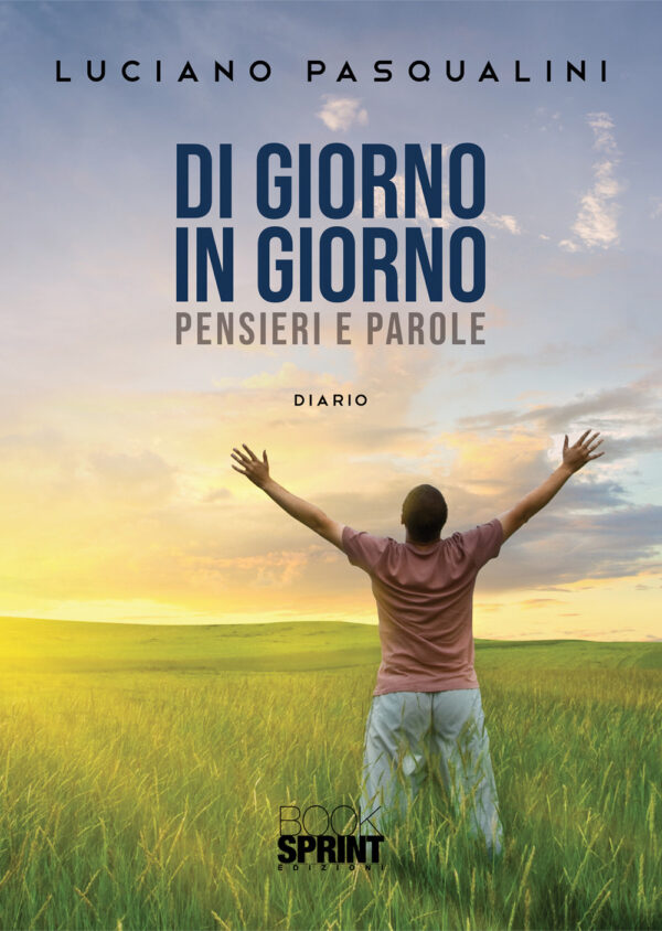 Libro Di giorno in giorno. Pensieri e parole di Luciano Pasqualini - ean 9788824974523 - BooksprintEdizioni