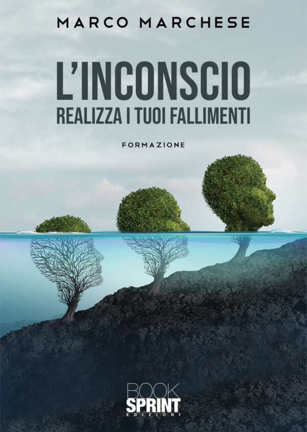Libro inconscio. Realizza i tuoi fallimenti. Formazione di Marco Marchese - ean 9788824974677 - BooksprintEdizioni