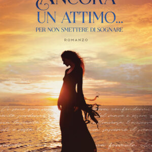 Libro Ancora un attimo... Per non smettere di sognare di Stefania Massino - ean 9788824974950 - BooksprintEdizioni