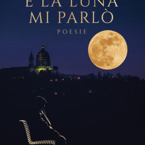 Libro E la luna mi parlò di Elio Magliano - ean 9788824975025 - BooksprintEdizioni