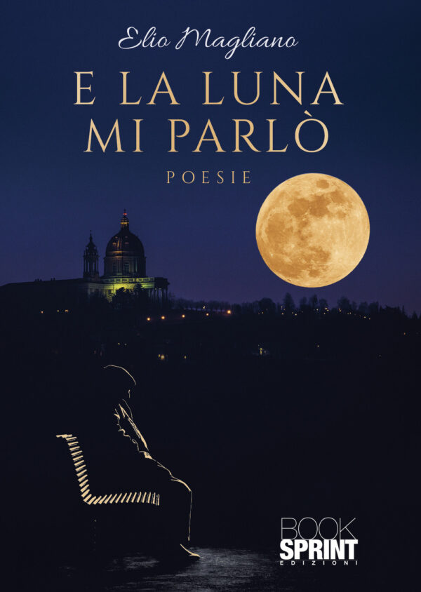 Libro E la luna mi parlò di Elio Magliano - ean 9788824975025 - BooksprintEdizioni