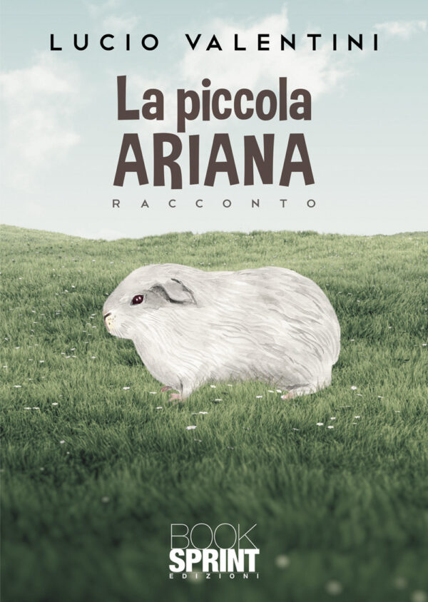 Libro piccola Ariana di Lucio Valentini - ean 9788824975049 - BooksprintEdizioni