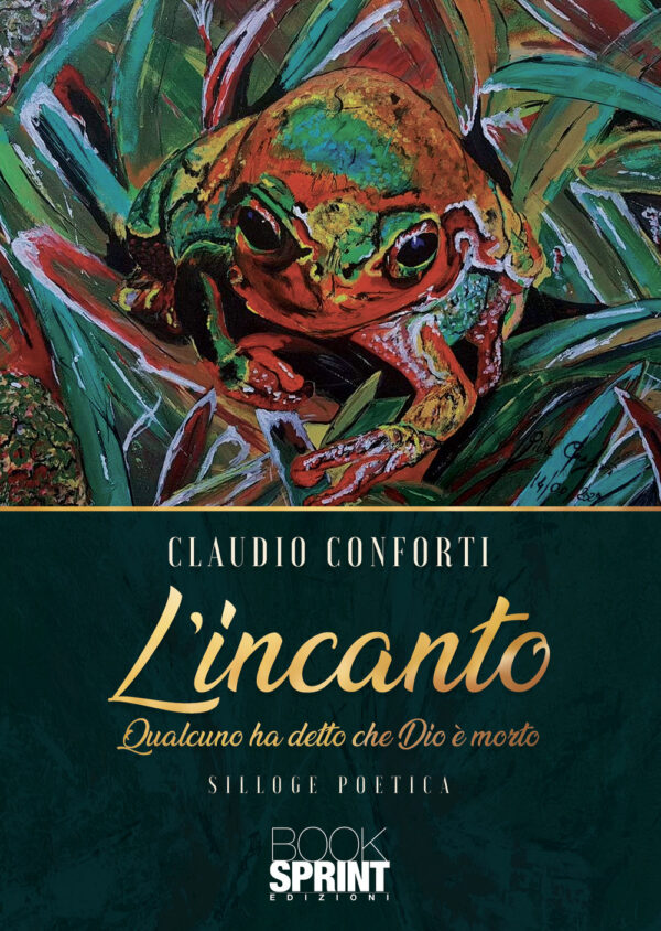 Libro incanto. Qualcuno ha detto che Dio è morto di Claudio Conforti - ean 9788824975070 - BooksprintEdizioni