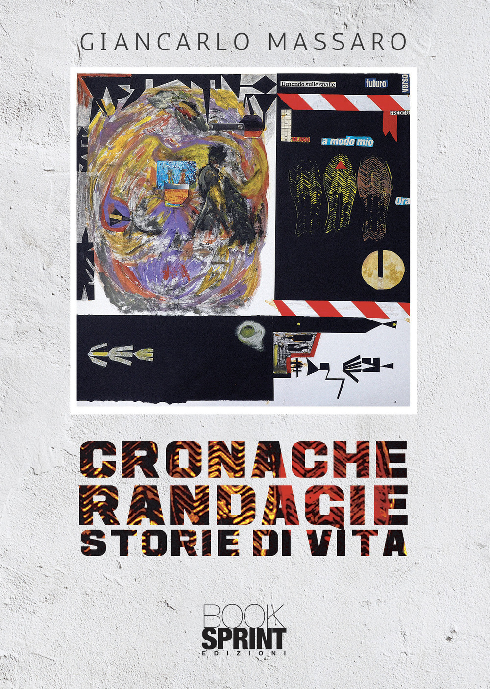 Libro Cronache randagie. Storie di vita di Giancarlo Massaro - ean 9788824975100 - BooksprintEdizioni