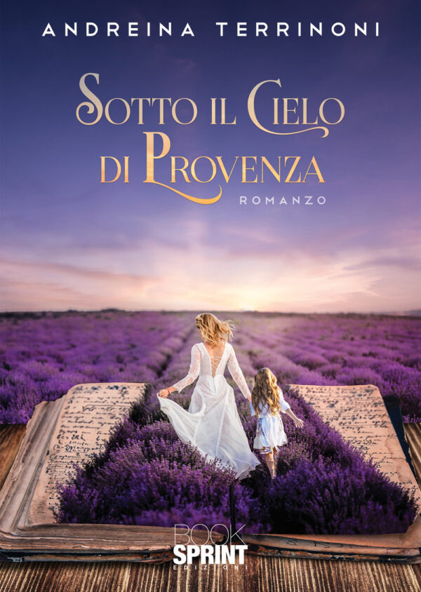 Libro Sotto il cielo di Provenza di Andreina Terrinoni - ean 9788824975322 - BooksprintEdizioni