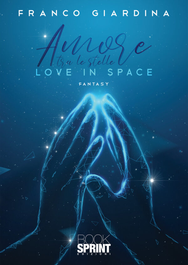 Libro Amore tra le stelle. Love in space di Franco Giardina - ean 9788824975377 - BooksprintEdizioni