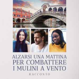 Libro Alzarsi una mattina per combattere i mulini a vento di Filippo Fogarin - ean 9788824975544 - BooksprintEdizioni