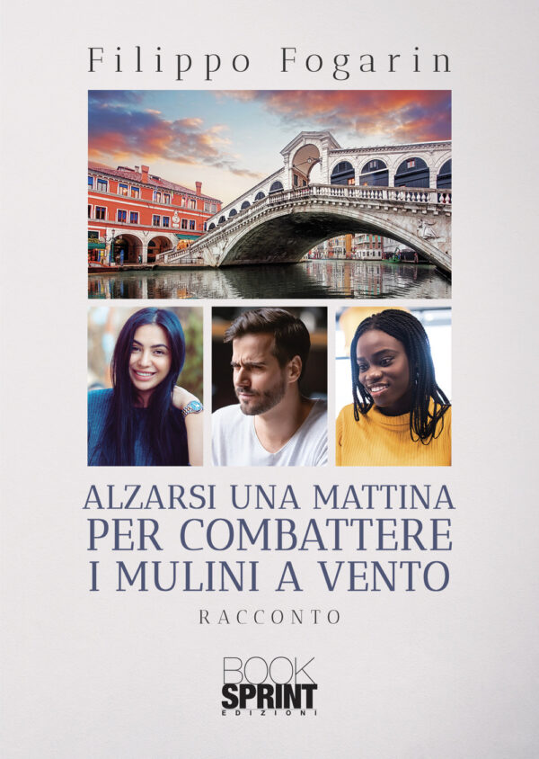 Libro Alzarsi una mattina per combattere i mulini a vento di Filippo Fogarin - ean 9788824975544 - BooksprintEdizioni