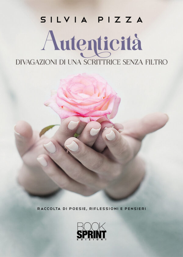 Libro Autenticità. Divagazioni di una scrittrice senza filtro di Silvia Pizza - ean 9788824975568 - BooksprintEdizioni