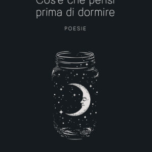 Libro Cos’è che pensi prima di dormire di Sophia Meoni - ean 9788824975667 - BooksprintEdizioni