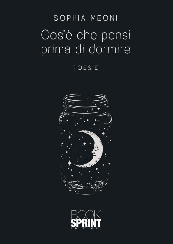 Libro Cos’è che pensi prima di dormire di Sophia Meoni - ean 9788824975667 - BooksprintEdizioni