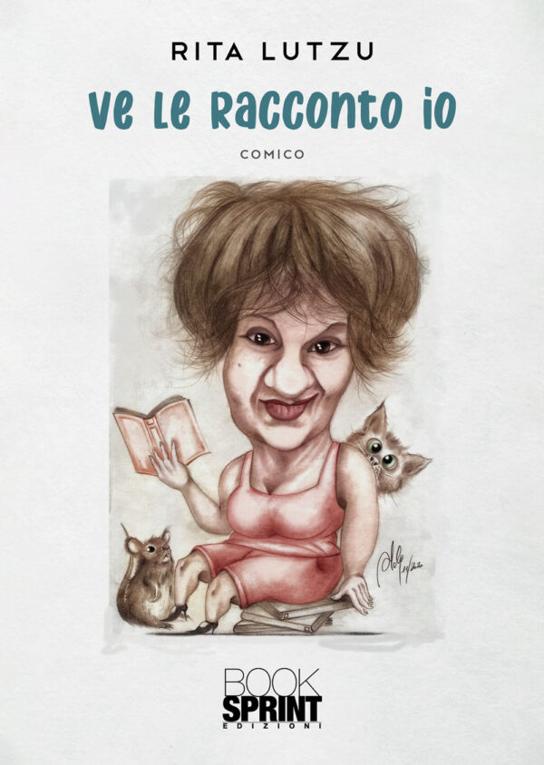 Libro Ve le racconto io di Rita Lutzu - ean 9788824975728 - BooksprintEdizioni