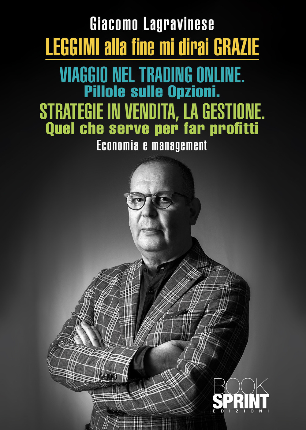 Libro Leggimi alla fine mi dirai grazie. Viaggio nel trading online. Strategie di vendita