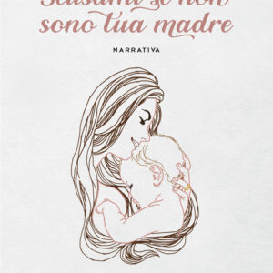 Libro Scusami se non sono tua madre di Loredana Bernardini - ean 9788824975803 - BooksprintEdizioni