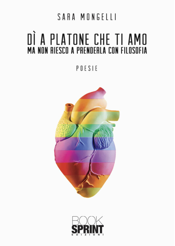 Libro Di’ a Platone che ti amo ma non riesco a prenderla con filosofia di Sara Mongelli - ean 9788824975858 - BooksprintEdizioni
