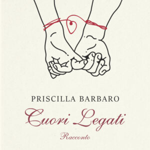 Libro Cuori legati di Priscilla Barbaro - ean 9788824975889 - BooksprintEdizioni