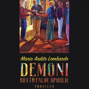Libro Demoni sotto false spoglie di Mario Ardito Lombardo - ean 9788824975896 - BooksprintEdizioni