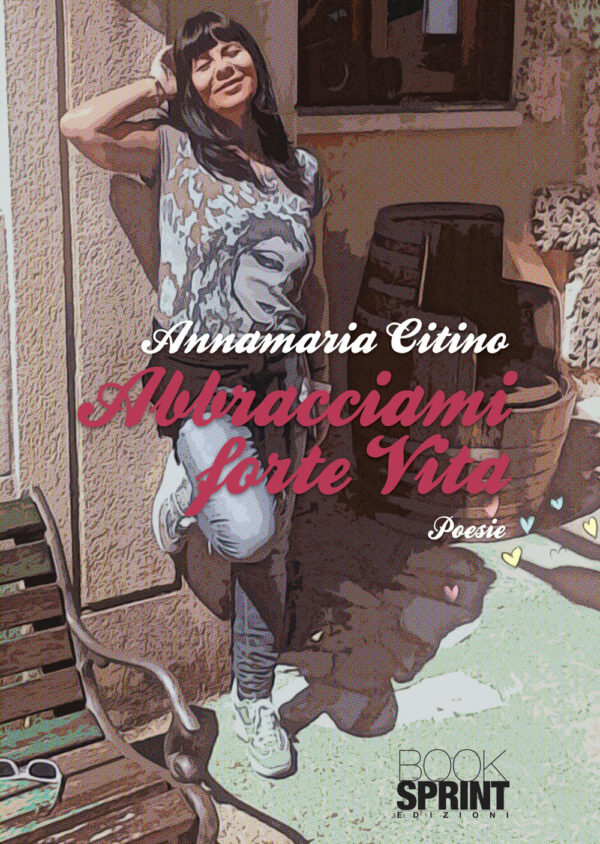 Libro Abbracciami forte di Annamaria Citino - ean 9788824975964 - BooksprintEdizioni
