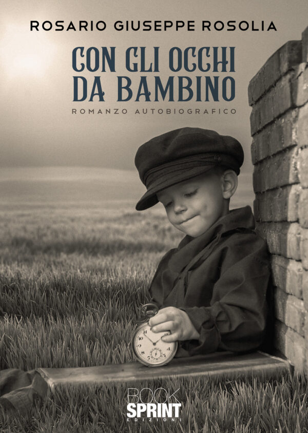 Libro Con gli occhi da bambino di Rosario Giuseppe Rosolia - ean 9788824976022 - BooksprintEdizioni