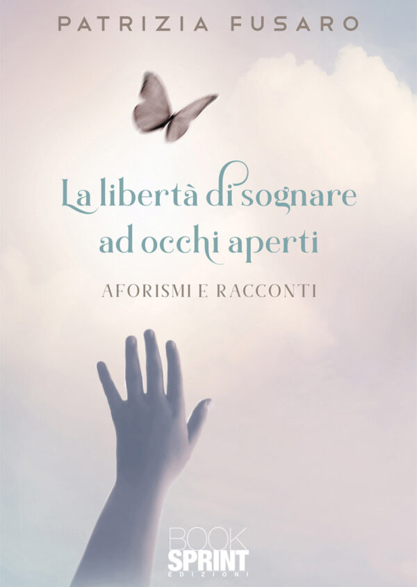 Libro libertà di sognare ad occhi aperti di Patrizia Fusaro - ean 9788824976091 - BooksprintEdizioni
