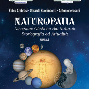 Libro Naturopatia. Discipline olistiche bio naturali. Storiografia ed attualità di Gerarda Buoninconti; Fabio Ambrosi; Antonio Ieroschi - ean 9788824976152 - BooksprintEdizioni