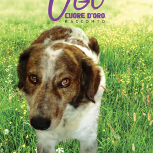 Libro Ugo. Cuore d’oro di Claudia Enriello - ean 9788824976633 - BooksprintEdizioni