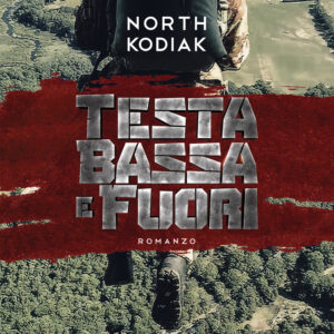 Libro Testa bassa e fuori di North Kodiak - ean 9788824976824 - BooksprintEdizioni