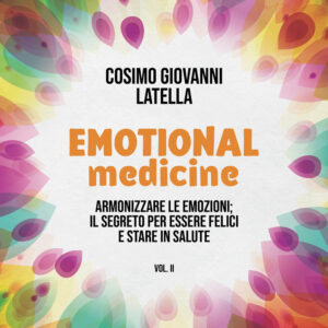 Libro Emotional medicine. Guarisci con le emozioni di Cosimo Giovanni Latella - ean 9788824976862 - BooksprintEdizioni