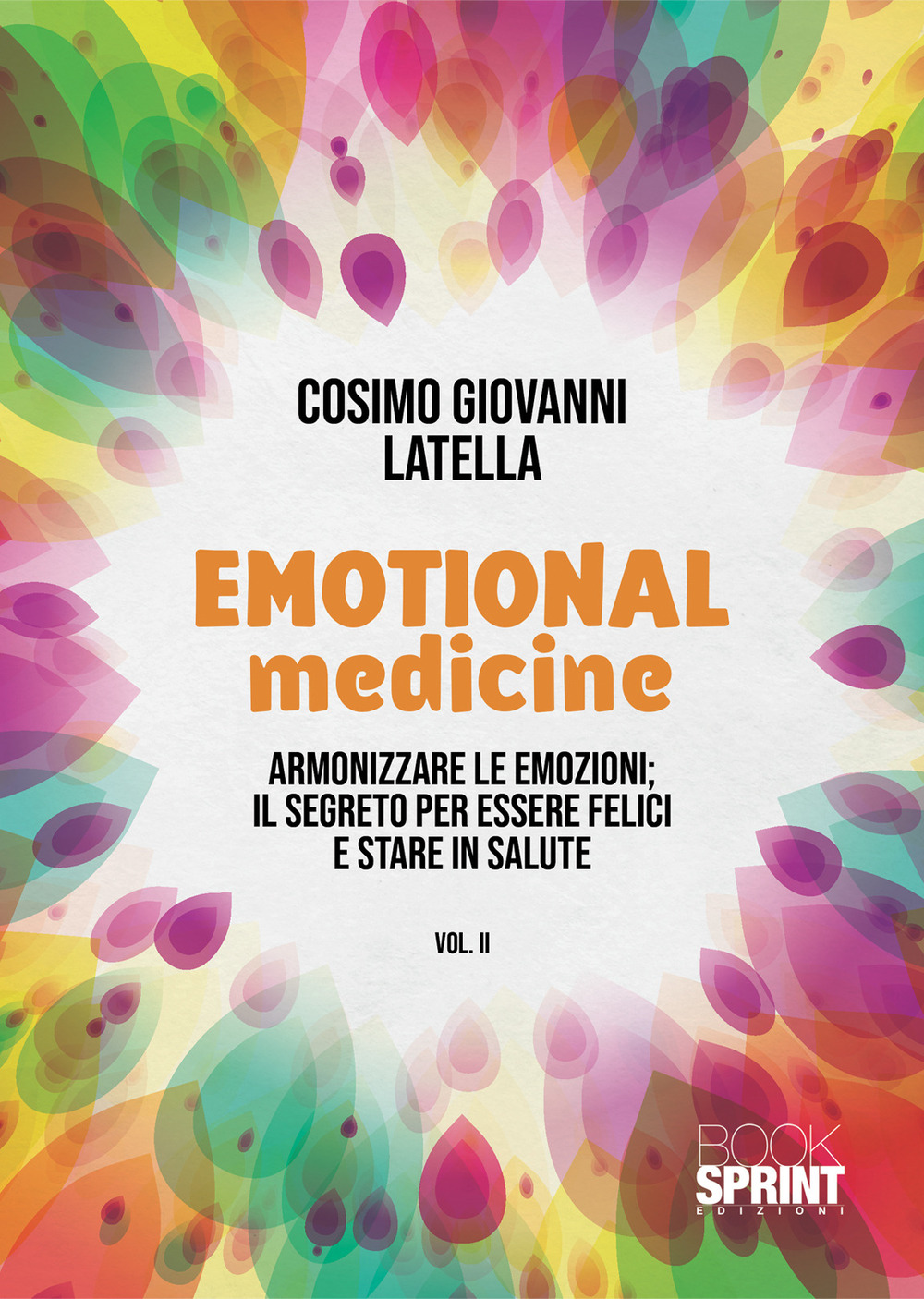 Libro Emotional medicine. Guarisci con le emozioni di Cosimo Giovanni Latella - ean 9788824976862 - BooksprintEdizioni