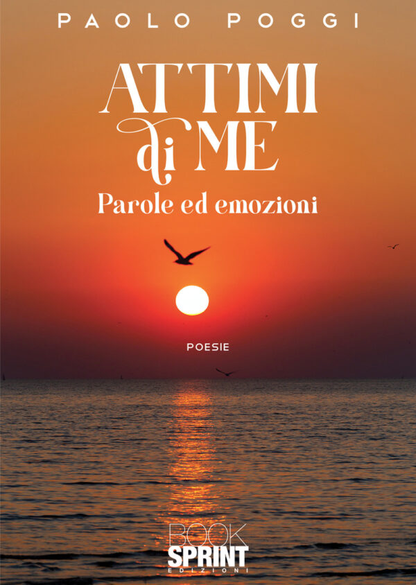 Libro Attimi di me. Parole ed emozioni di Paolo Poggi - ean 9788824976916 - BooksprintEdizioni