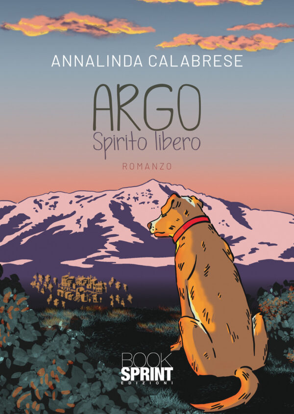 Libro Argo. Spirito libero di Annalinda Calabrese - ean 9788824976954 - BooksprintEdizioni