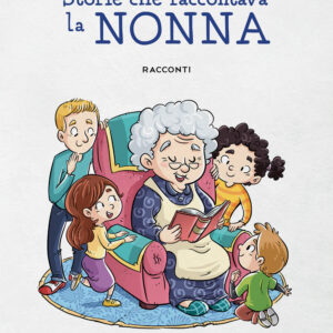 Libro Storie che raccontava la nonna di Regina Magnani - ean 9788824977098 - BooksprintEdizioni