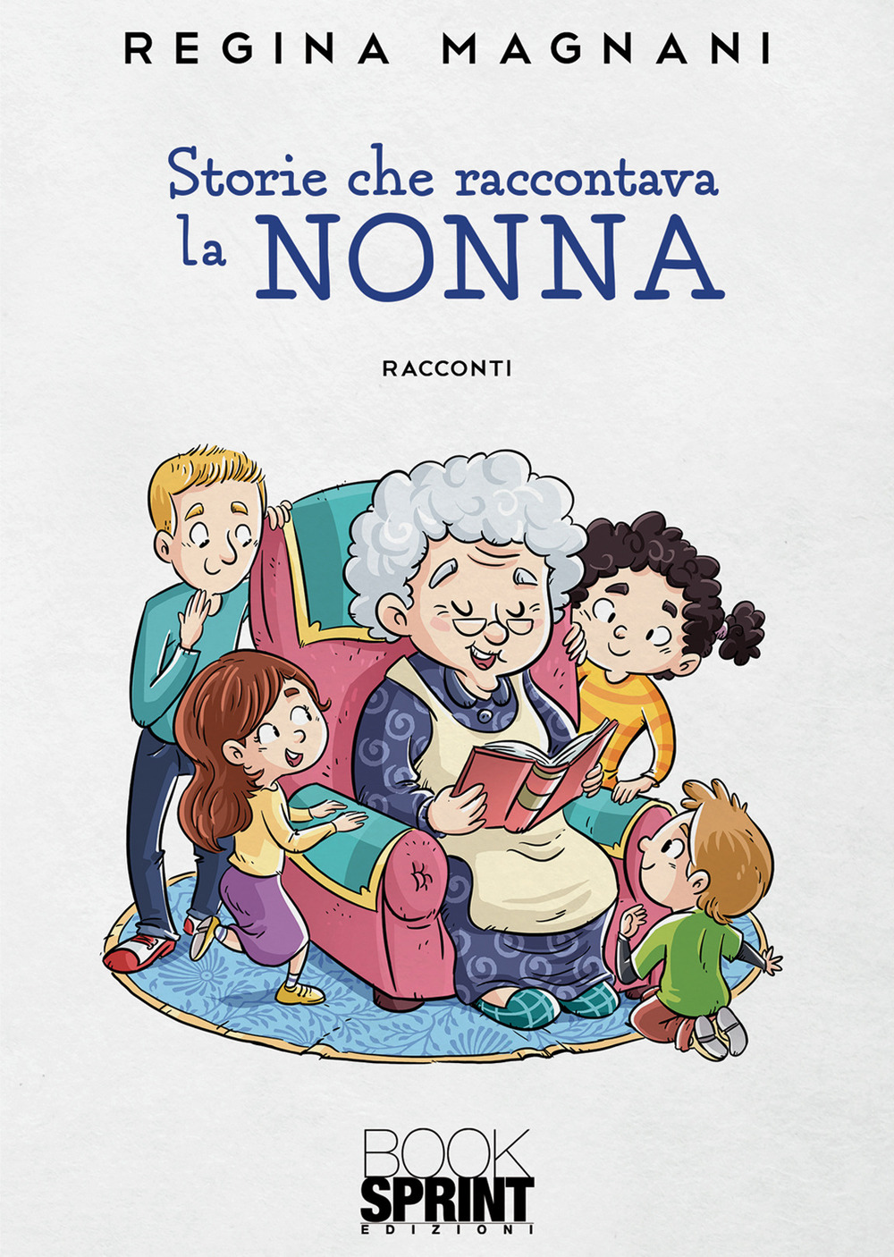 Libro Storie che raccontava la nonna di Regina Magnani - ean 9788824977098 - BooksprintEdizioni