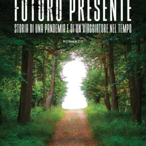 Libro Futuro presente. Storia di una pandemia e di un viaggiatore nel tempo di Pierluigi Catellani - ean 9788824977418 - BooksprintEdizioni