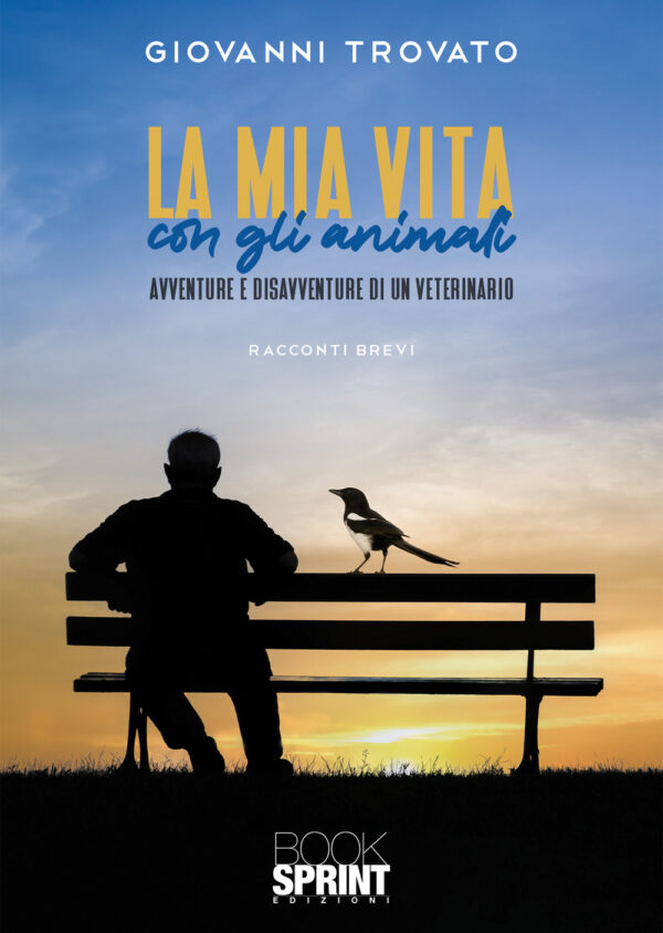 Libro mia vita con gli animali. Avventure e disavventure di un veterinario di Giovanni Trovato - ean 9788824977593 - BooksprintEdizioni