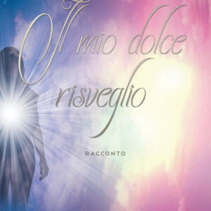 Libro mio dolce risveglio di Rossella Valsecchi - ean 9788824977630 - BooksprintEdizioni