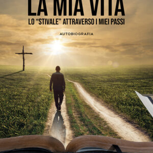 Libro mia vita. Lo «stivale» attraverso i miei passi di Alessandro Cipoloni - ean 9788824977715 - BooksprintEdizioni